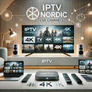 Vad är IPTV Nordic? Upptäck den bästa IPTV-tjänsten för Norden 2025